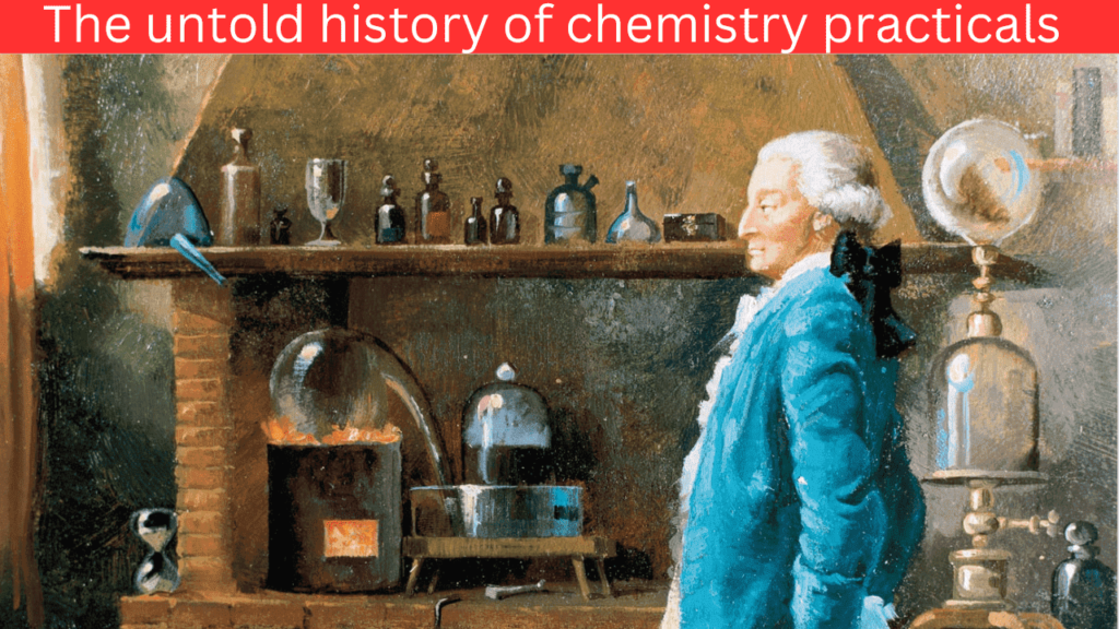 The untold history of chemistry practicals 