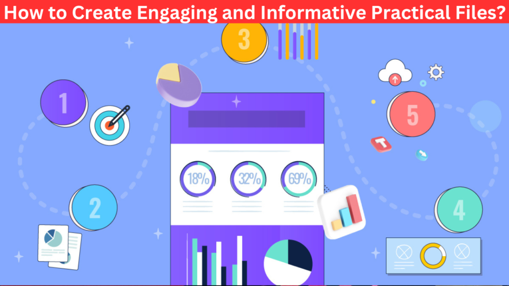How to Create Engaging and Informative Practical Files