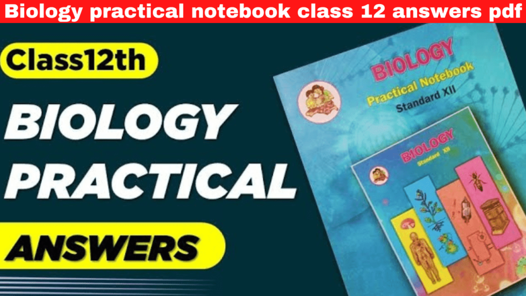 Biology practical notebook class 12 answers pdf download